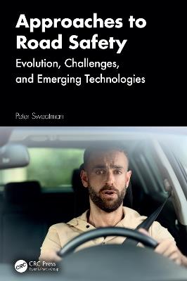 Approaches to Road Safety: Evolution, Challenges, and Emerging Technologies - Peter Sweatman - cover