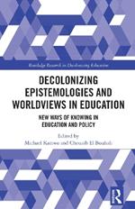 Decolonizing Epistemologies and Worldviews in Education: New Ways of Knowing in Education and Policy