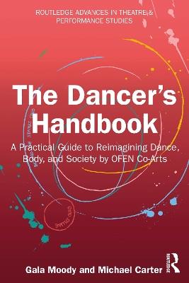 The Dancer's Handbook: A Practical Guide to Reimagining Dance, Body, and Society by OFEN Co-Arts - Gala Moody,Michael Carter - cover