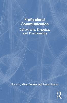 Professional Communication: Influencing, Engaging, and Transforming - cover