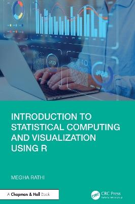 Introduction to Statistical Computing and Visualization Using R - Megha Rathi - cover