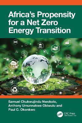 Africa’s Propensity for a Net Zero Energy Transition - Samuel Chukwujindu Nwokolo,Anthony Umunnakwe Obiwulu,Paul C. Okonkwo - cover