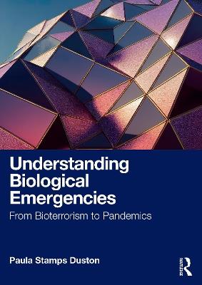 Understanding Biological Emergencies: From Bioterrorism to Pandemics - Paula Stamps Duston - cover