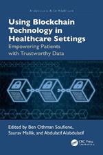 Using Blockchain Technology in Healthcare Settings: Empowering Patients with Trustworthy Data