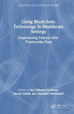 Using Blockchain Technology in Healthcare Settings: Empowering Patients with Trustworthy Data - cover