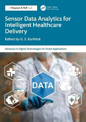 Sensor Data Analytics for Intelligent Healthcare Delivery - cover