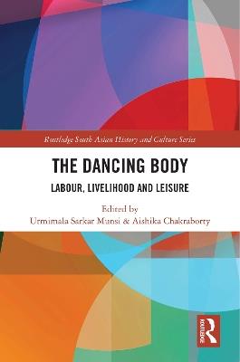 The Dancing Body: Labour, Livelihood and Leisure - cover