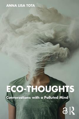 Eco-Thoughts: Conversations with a Polluted Mind - Anna Lisa Tota - cover