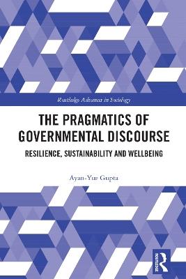 The Pragmatics of Governmental Discourse: Resilience, Sustainability and Wellbeing - Ayan-Yue Gupta - cover