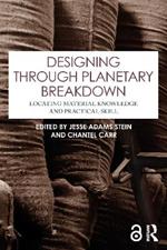 Designing through Planetary Breakdown: Locating Material Knowledge and Practical Skill