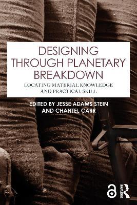 Designing through Planetary Breakdown: Locating Material Knowledge and Practical Skill - cover