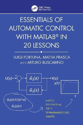 Essentials of Automatic Control with MATLAB in 20 Lessons - Luigi Fortuna,Mattia Frasca,Arturo Buscarino - cover