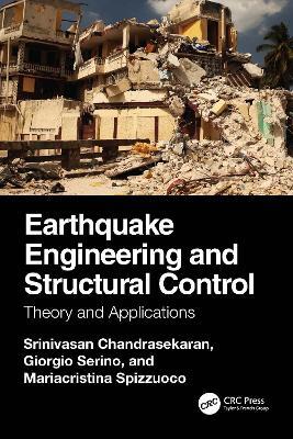 Earthquake Engineering and Structural Control: Theory and Applications - Srinivasan Chandrasekaran,Giorgio Serino,Mariacristina Spizzuoco - cover