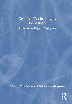 Creative Technologies Education: Students as Digital Designers - cover