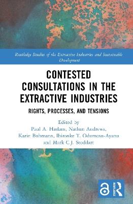 Contested Consultations in the Extractive Industries: Rights, Processes, and Tensions - cover