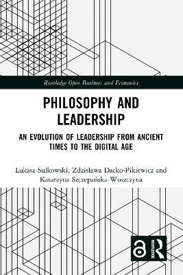 Philosophy and Leadership: An Evolution of Leadership from Ancient Times to the Digital Age - Lukasz Sulkowski,Zdzislawa Dacko-Pikiewicz,Katarzyna Szczepanska-Woszczyna - cover