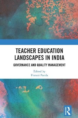 Teacher Education Landscapes in India: Governance and Quality Management - cover