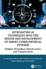 Integrating AI Techniques into the Design and Development of Smart Cyber-Physical Systems: Defense, Biomedical, Infrastructure, and Transportation