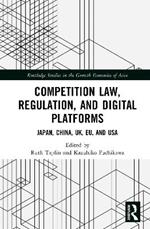 Competition Law, Regulation and Digital Platforms: Japan, China, UK, EU and USA