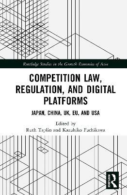 Competition Law, Regulation and Digital Platforms: Japan, China, UK, EU and USA - cover