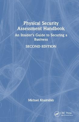 Physical Security Assessment Handbook: An Insider’s Guide to Securing a Business - Michael Khairallah - cover
