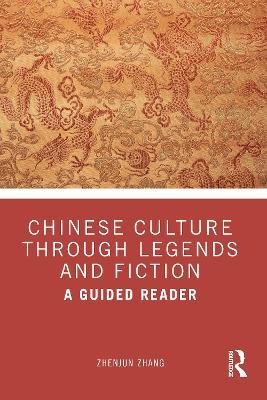 Chinese Culture Through Legends and Fiction: A Guided Reader - Zhenjun Zhang - cover