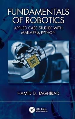 Fundamentals of Robotics: Applied Case Studies with MATLAB® & Python - Hamid D. Taghirad - cover