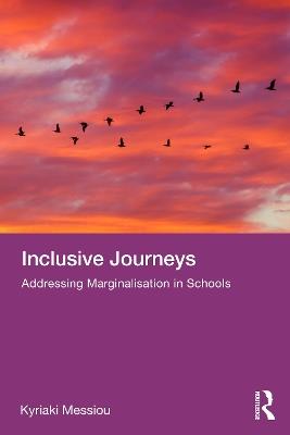 Inclusive Journeys: Addressing Marginalisation in Schools - Kyriaki Messiou - cover