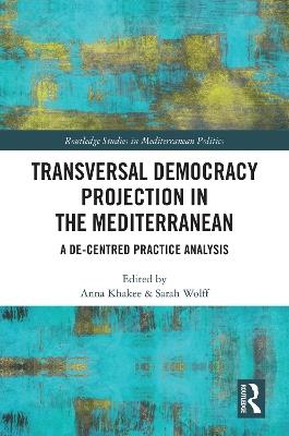 Transversal Democracy Projection in the Mediterranean: A De-Centred Practice Analysis - cover
