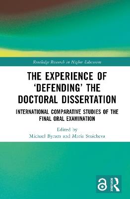 The Experience of ‘Defending’ the Doctoral Dissertation: International Comparative Studies of the Final Oral Examination - cover