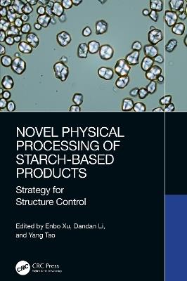 Novel Physical Processing of Starch-Based Products: Strategy for Structure Control - cover