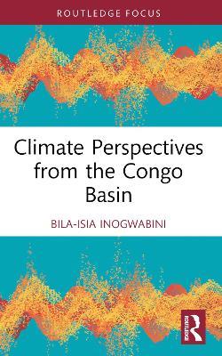 Climate Perspectives from the Congo Basin - Bila-Isia Inogwabini - cover