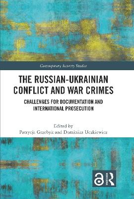 The Russian-Ukrainian Conflict and War Crimes: Challenges for Documentation and International Prosecution - cover