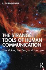 The Strange Tools of Human Communication: The Voice, the Pen, and the Lyre