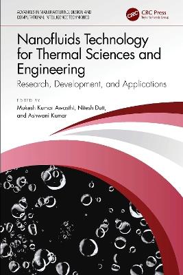 Nanofluids Technology for Thermal Sciences and Engineering: Research, Development, and Applications - cover
