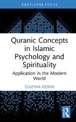 Quranic Concepts in Islamic Psychology and Spirituality: Application in the Modern World