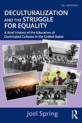 Deculturalization and the Struggle for Equality: A Brief History of the Education of Dominated Cultures in the United States - Joel Spring - cover