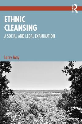 Ethnic Cleansing: A Social and Legal Examination - Larry May - cover