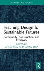 Teaching Design for Sustainable Futures: Community, Construction, and Creativity