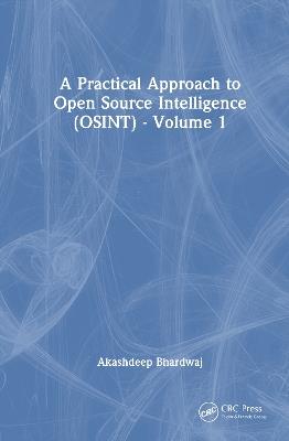 A Practical Approach to Open Source Intelligence (OSINT) - Volume 1 - Akashdeep Bhardwaj - cover