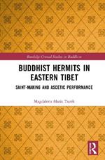 Buddhist Hermits in Eastern Tibet: Saint-Making and Ascetic Performance