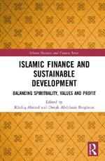 Islamic Finance and Sustainable Development: Balancing Spirituality, Values and Profit
