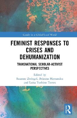 Feminist Responses to Crises and Dehumanization: Transnational Scholar-Activist Perspectives - cover