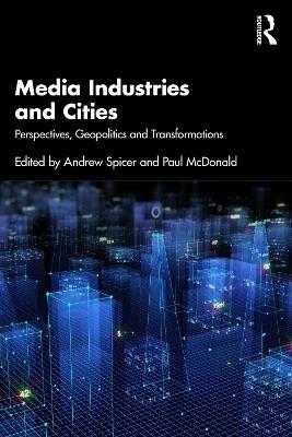 Media Industries and Cities: Perspectives, Geopolitics and Transformations - cover