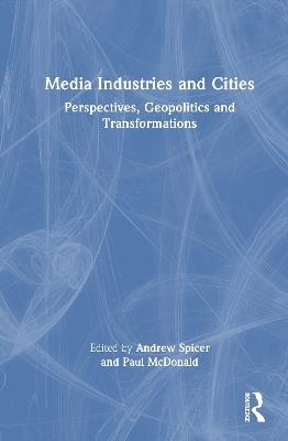 Media Industries and Cities: Perspectives, Geopolitics and Transformations - cover