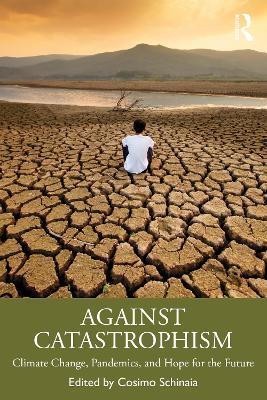Against Catastrophism: Climate Change, Pandemics, and Hope for the Future - cover