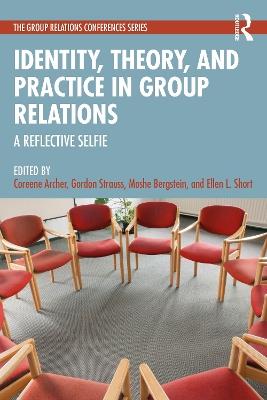 Identity, Theory, and Practice in Group Relations: A Reflective Selfie - cover