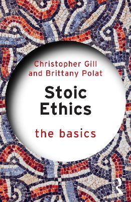 Stoic Ethics: The Basics - Christopher Gill,Brittany Polat - cover