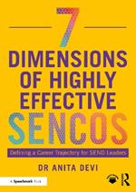 7 Dimensions of Highly Effective SENCOs: Defining a Career Trajectory for SEND Leaders