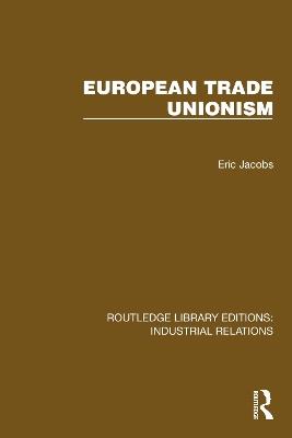 European Trade Unionism - Eric Jacobs - cover